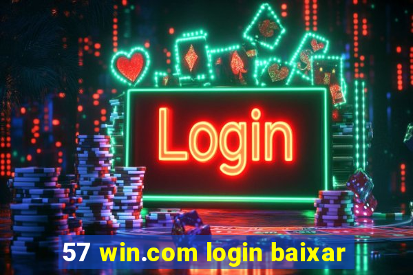 57 win.com login baixar